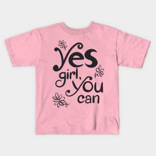 Yes Girl, You Can! Kids T-Shirt